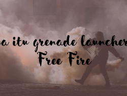 Mengenal Apa Itu Grenade Launcher di Free Fire