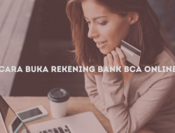 Cara Buka Rekening BCA Online Dengan Mudah