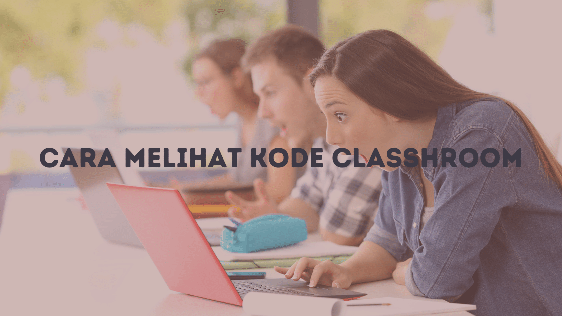 Cara melihat kode classroom