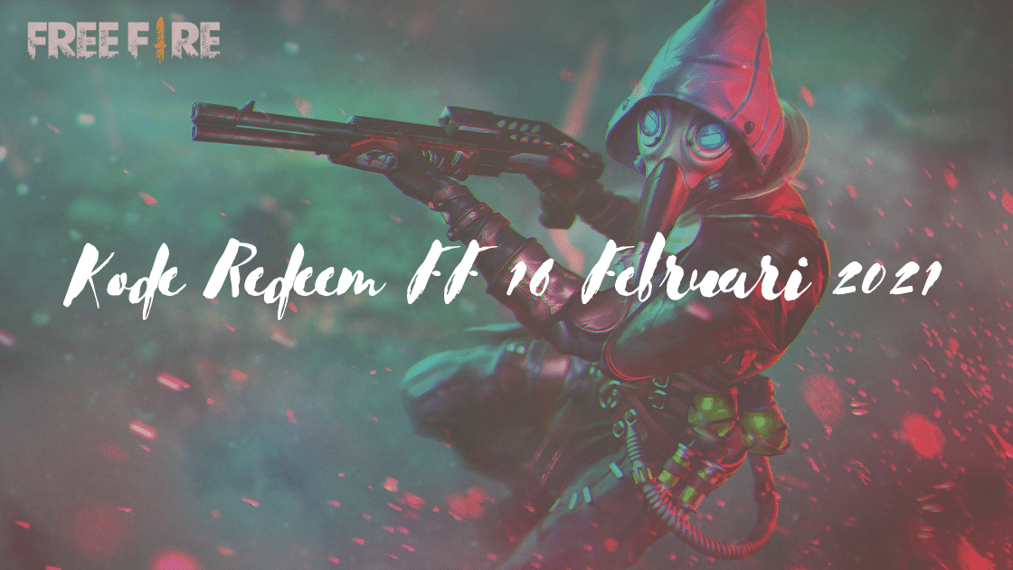 Kode Redeem FF 16 Februari 2021