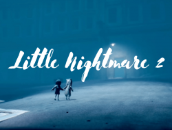 Little Nightmare 2, Game Petualangan Horor yang Menantang