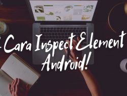 2 Cara Inspect Element di Android!