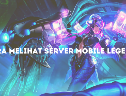 Cara Melihat Server Mobile Legends Dengan Mudah Bagi Pemula