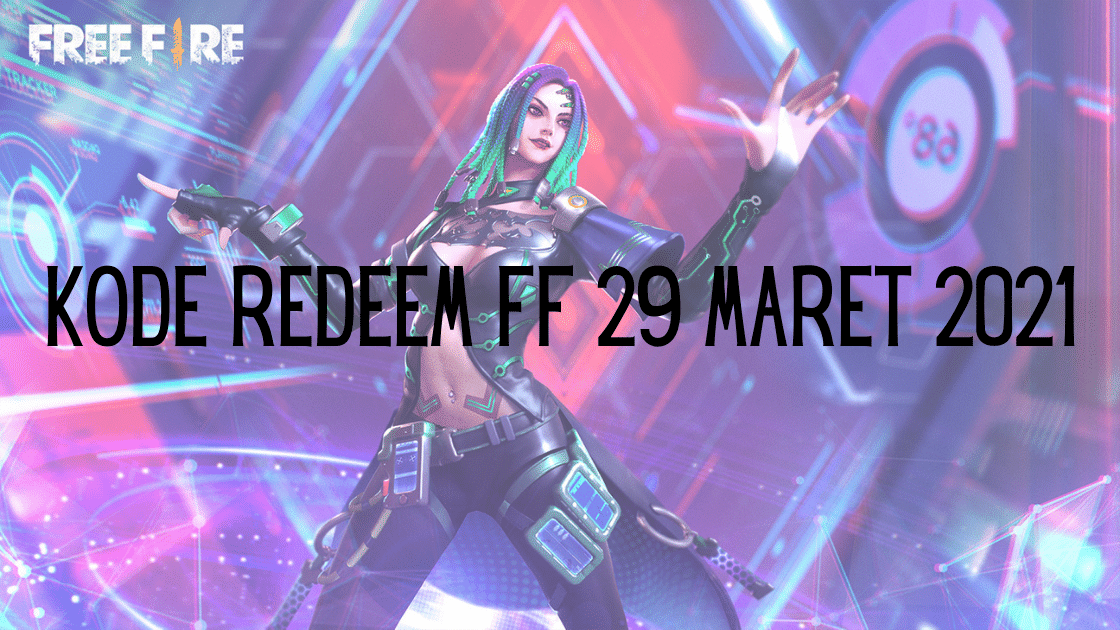 Kode Redeem FF 29 Maret 2021