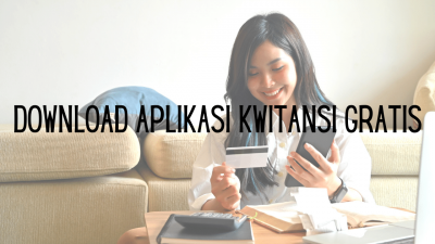 Download Aplikasi Kwitansi Gratis, Untuk Membuat Kwitansi Digital