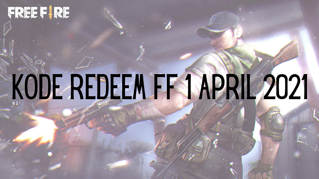 Kode Redeem FF 1 April 2021