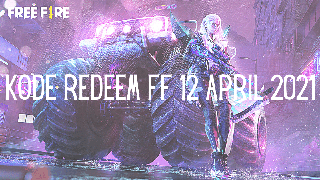 Kode redeem FF 12 April 2021