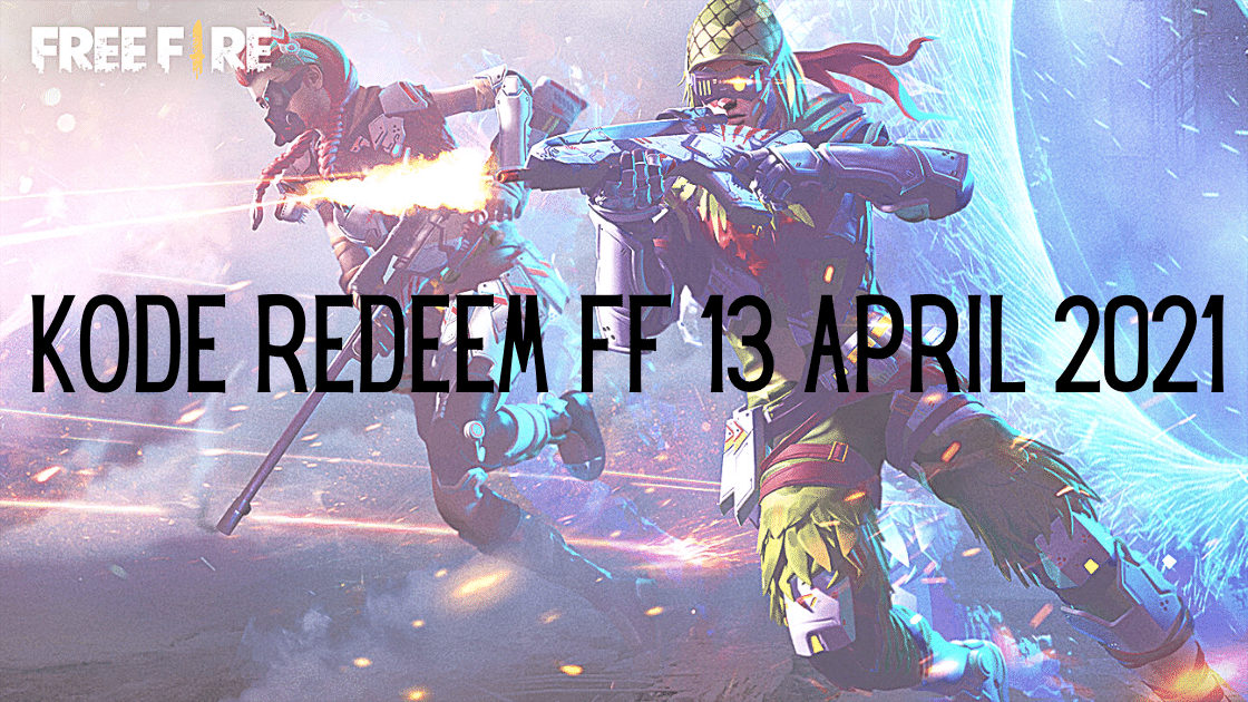 Kode Redeem FF 13 April 2021