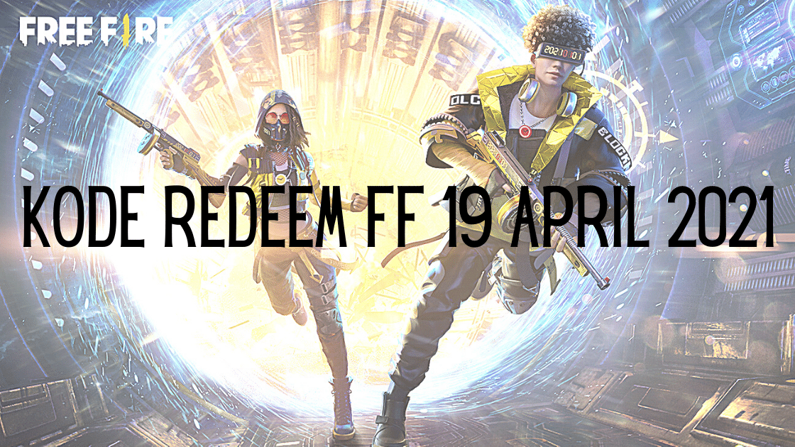 Kode Redeem FF 19 April 2021