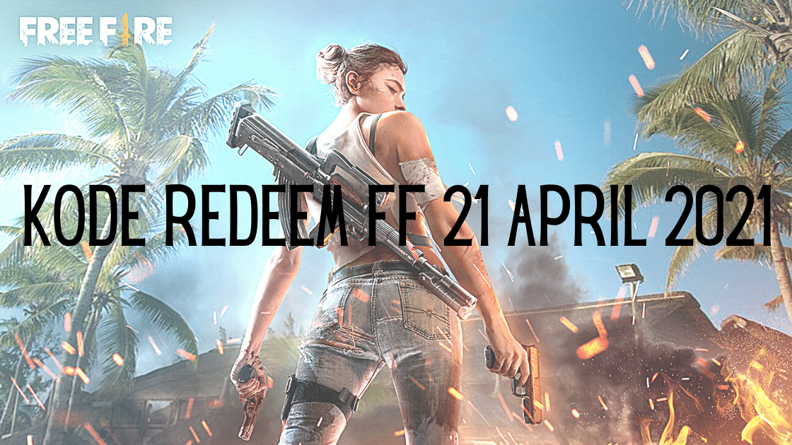 Kode Redeem FF 21 April 2021