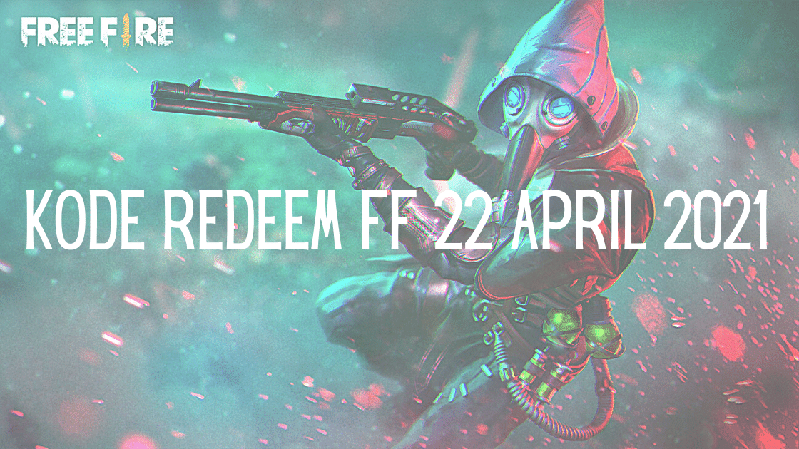 Kode Redeem FF 22 April 2021