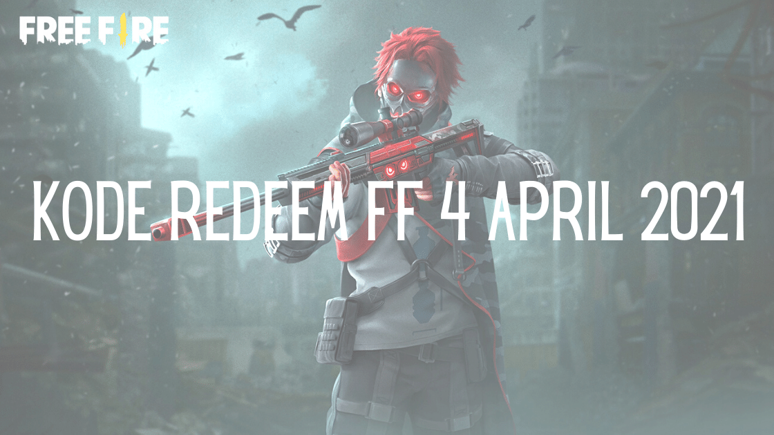 Kode Redeem FF 4 April 2021