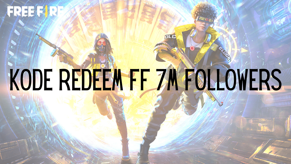 Kode Redeem FF 7M Followers