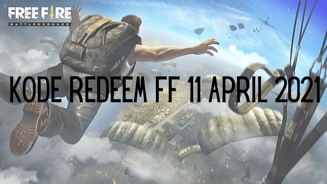 Kode Redeem FF 11 April 2021