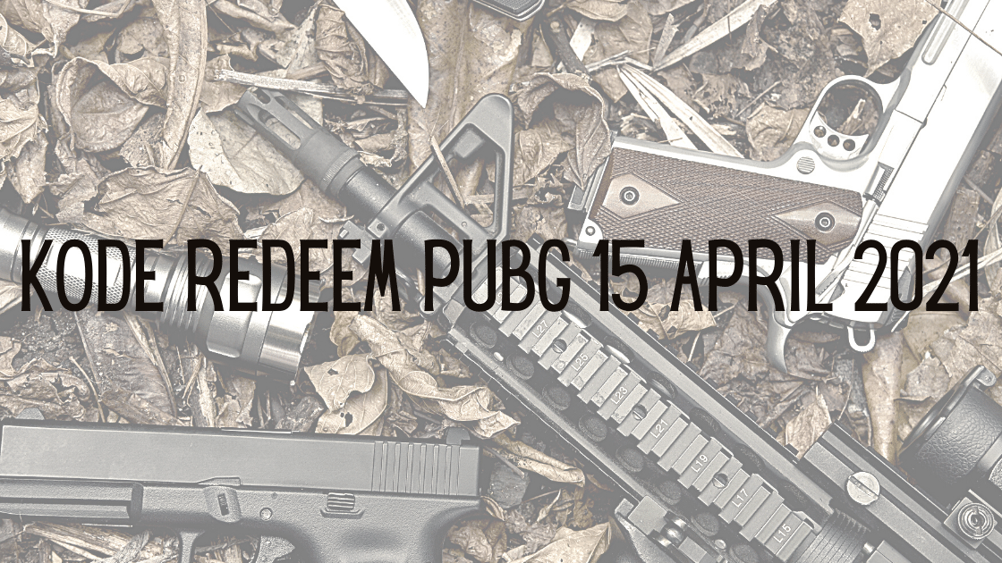 Kode Redeem PUBG 15 April 2021