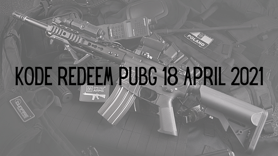 Kode Redeem PUBG 18 April 2021