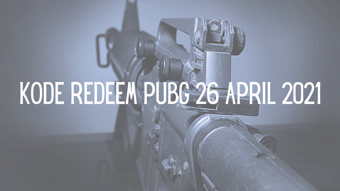 Kode Redeem PUBG 26 April 2021