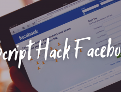 Script Hack FB Untuk Hack Akun Facebook dengan Mudah