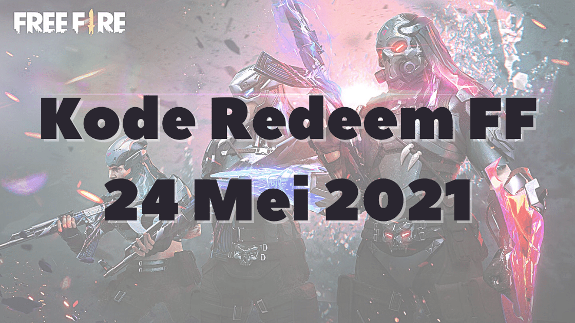 kode redeem FF 24 Mei 2021