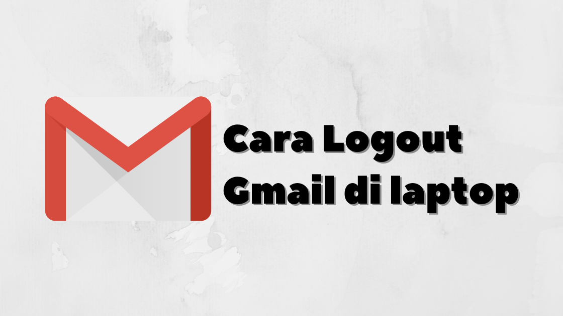 cara logout Gmail di laptop jika ada banyak akun