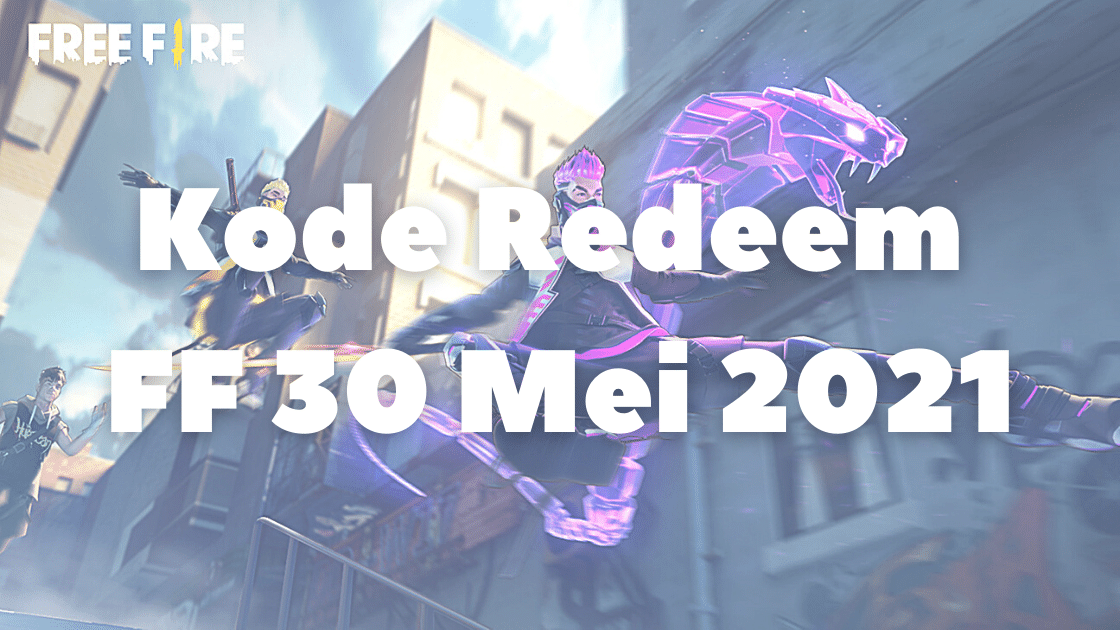 Kode Redeem FF 30 Mei 2021