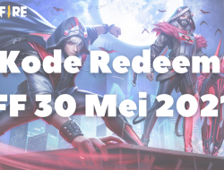 Daftar Kode Redeem FF 30 Mei 2021, Ayo Dapatkan Hadiahmu!