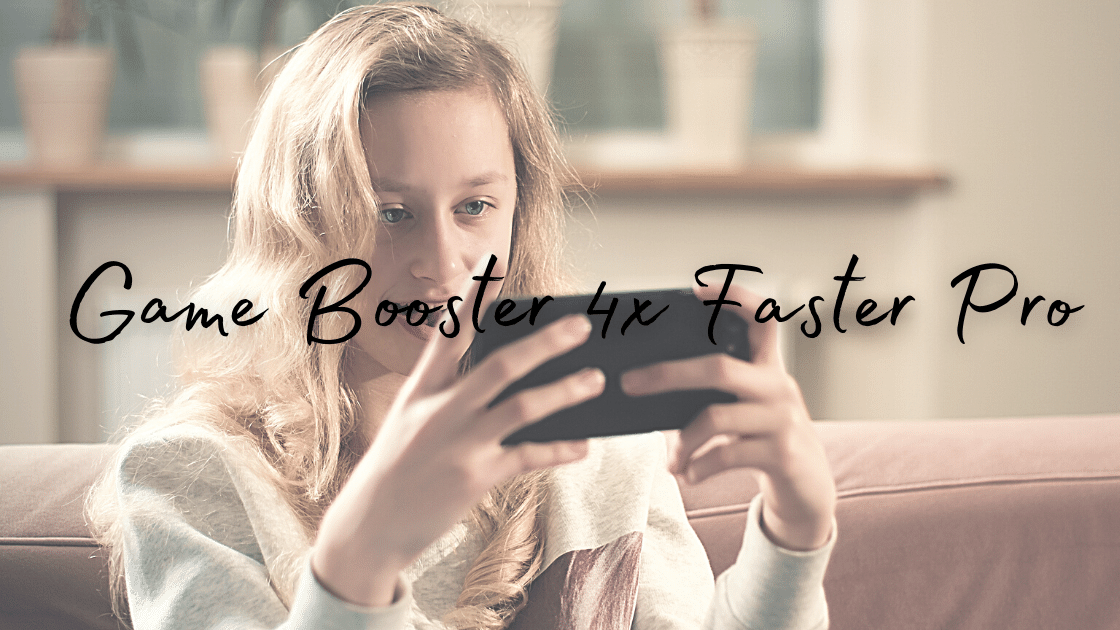 Game Booster 4x Faster Pro