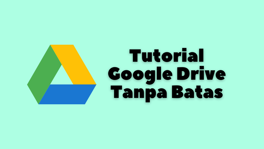 Akun Google Drive Tanpa Batas