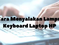 Cara Menyalakan Lampu Keyboard Laptop HP Pavilion dengan Mudah