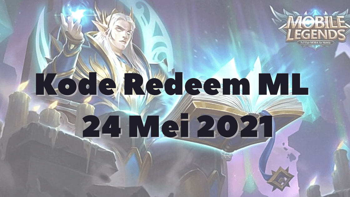 Kode Redeem Ml Mobile Legend 24 Mei 2021