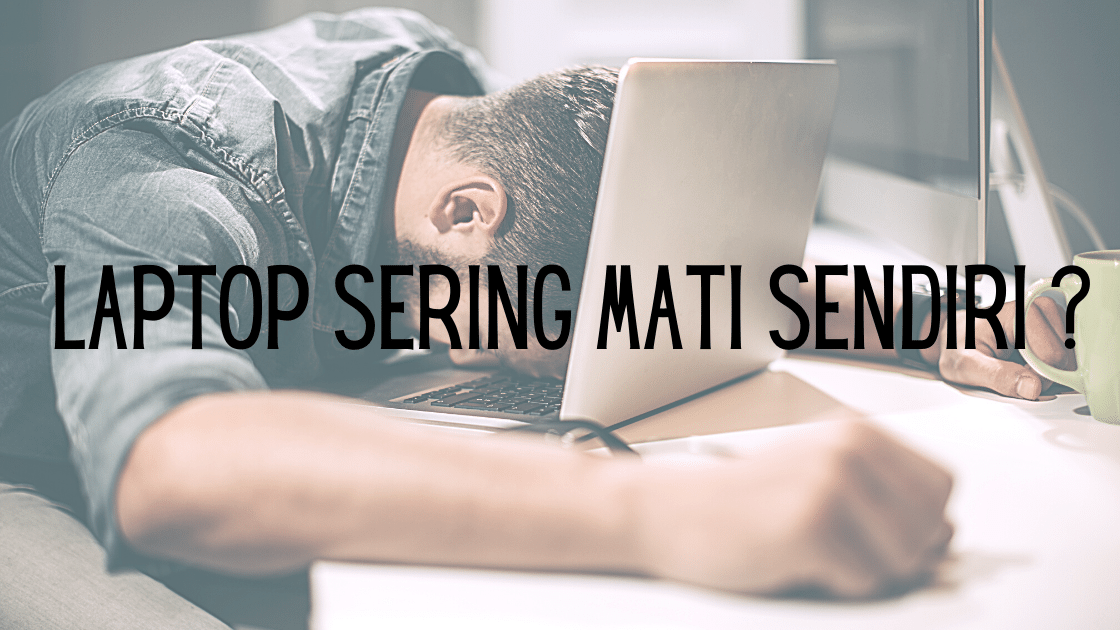 Laptop Sering Mati sendiri