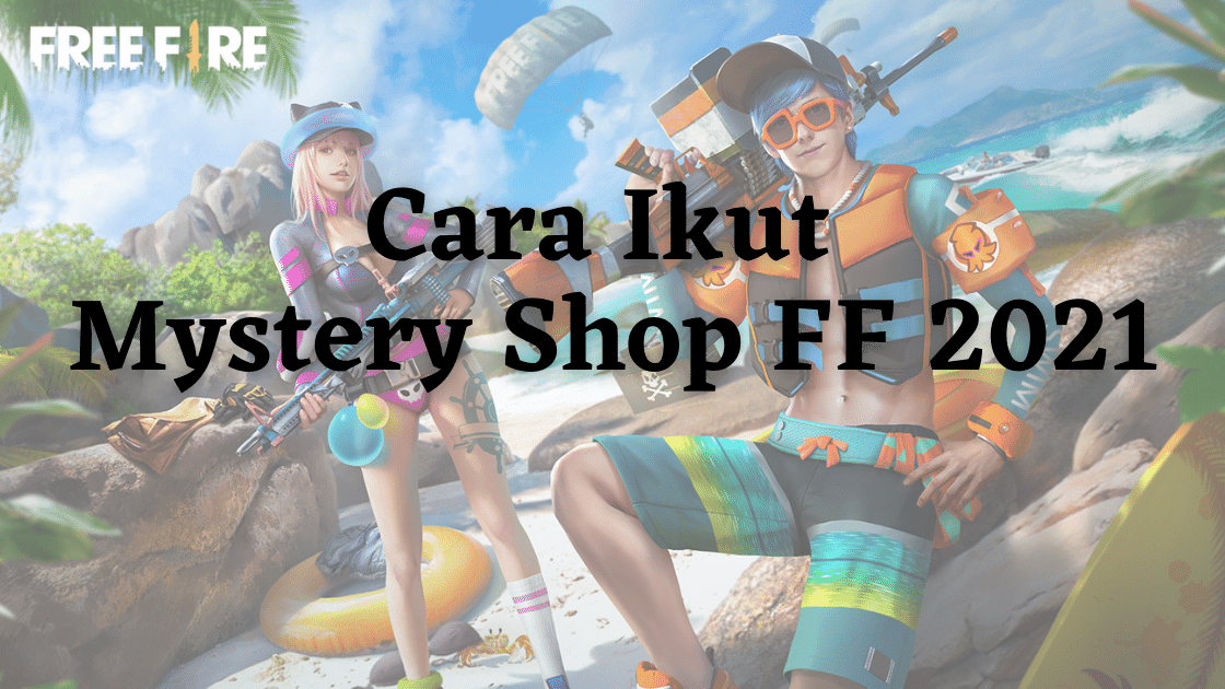 Cara Ikut Mystery Shop FF 2021