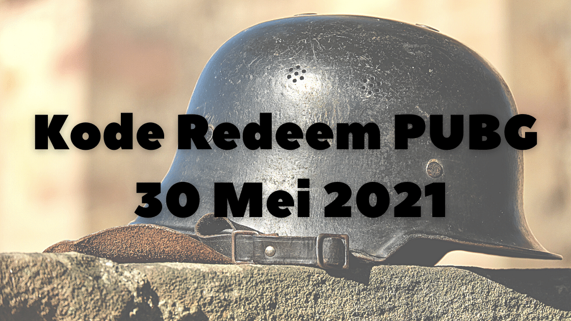 Kode Redeem PUBG 30 Mei 2021