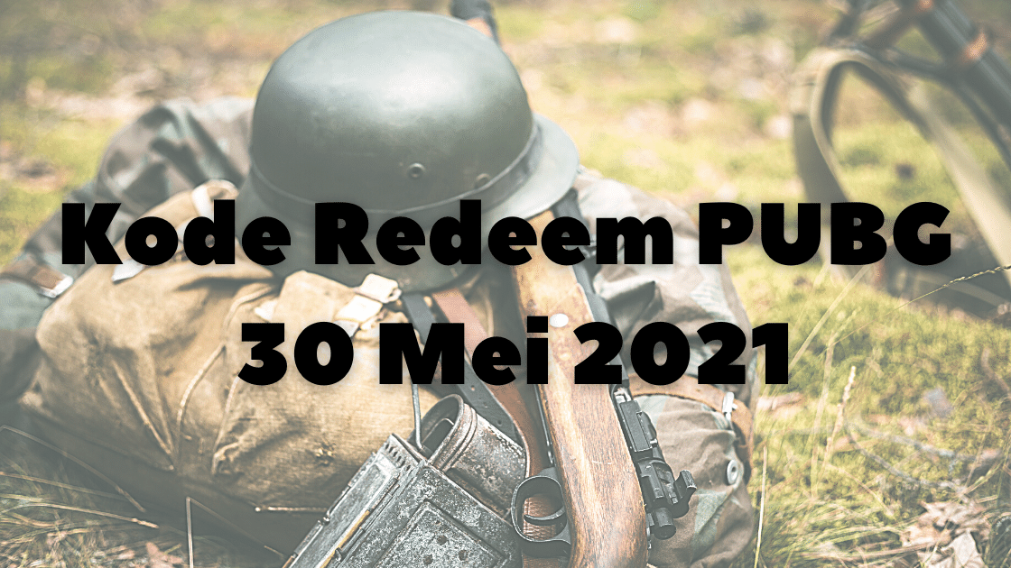 Kode Redeem PUBG 30 Mei 2021