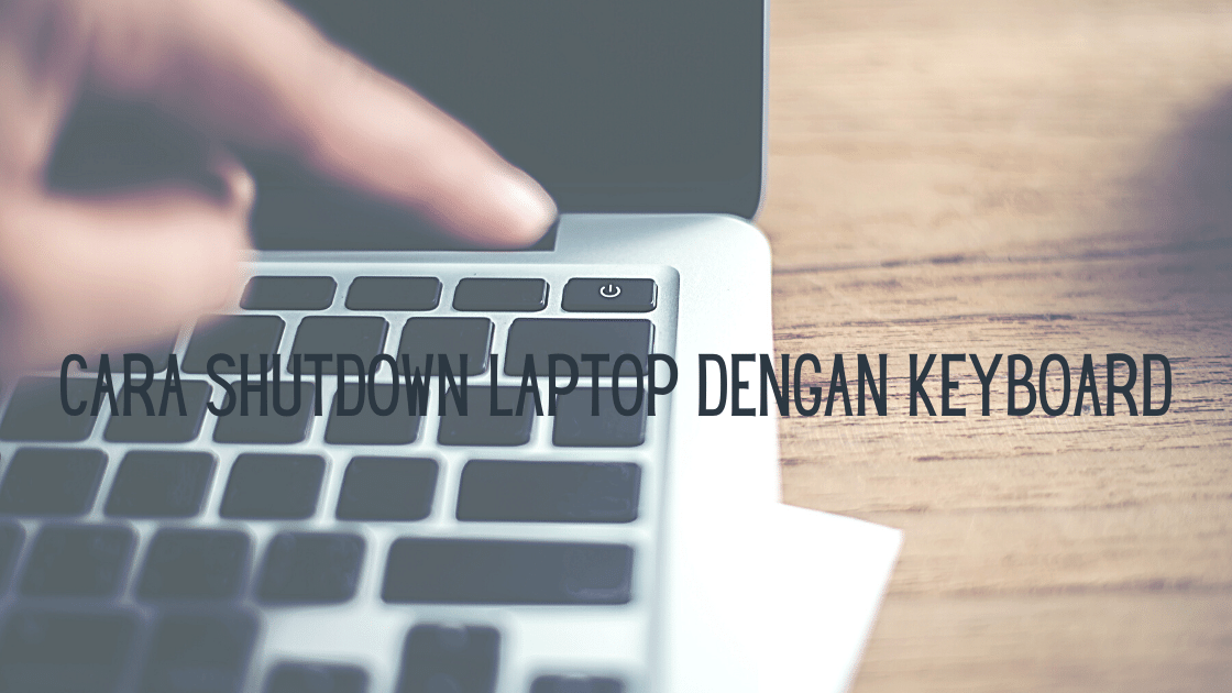 Cara Shutdown Laptop dengan Keyboard