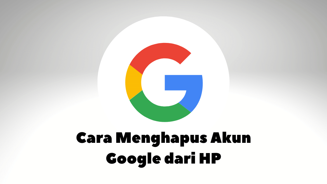 Cara Menghapus Akun Google dari HP