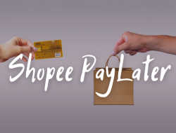 Shopee PayLater Penjelasan Lengkap Dan Cara Aktivasinya!