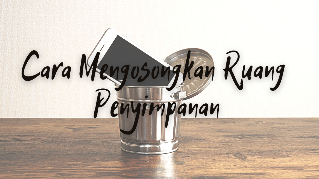 cara mengosongkan ruang penyimpanan