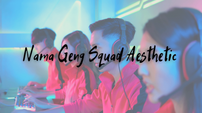 Nama Geng Squad Aesthetic