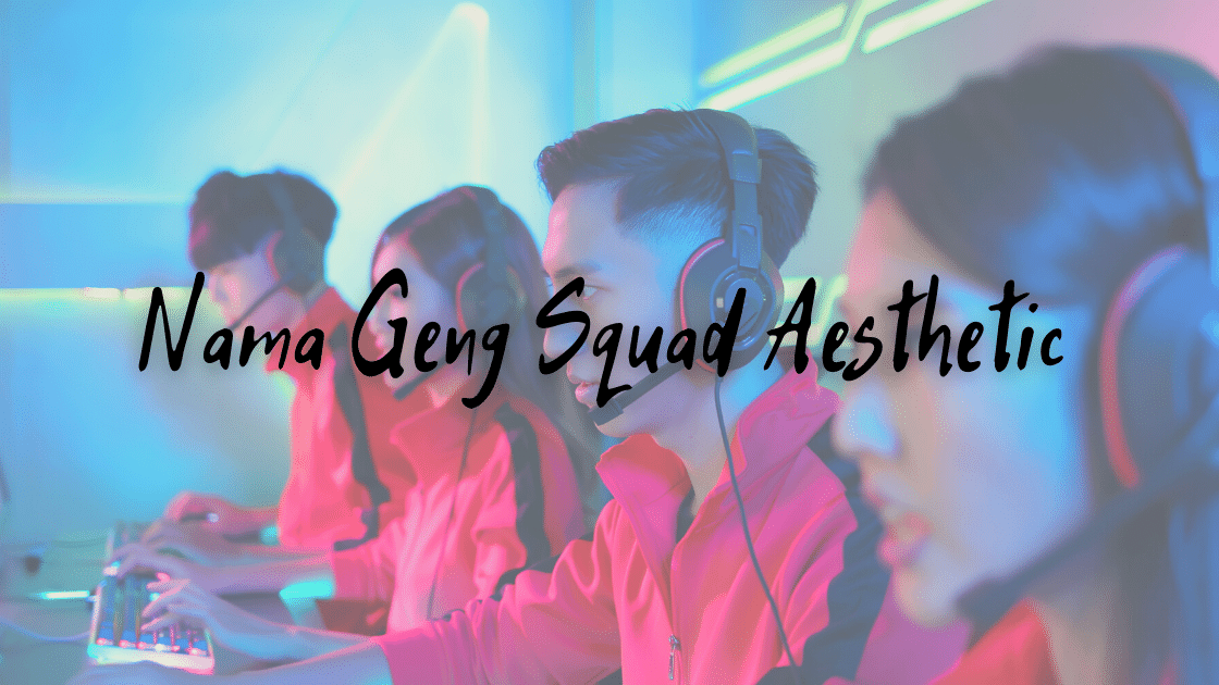 Nama Geng Squad Aesthetic