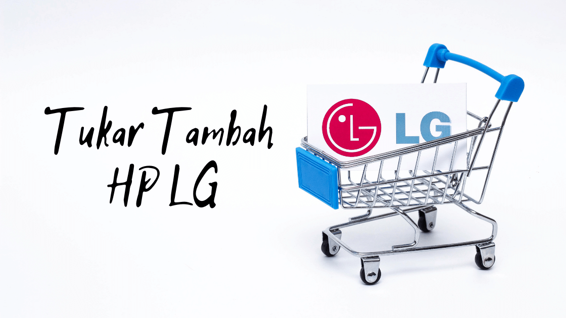 Tukar Tambah LG