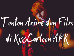KissCartoon APK Aplikasi Anime Terlengkap