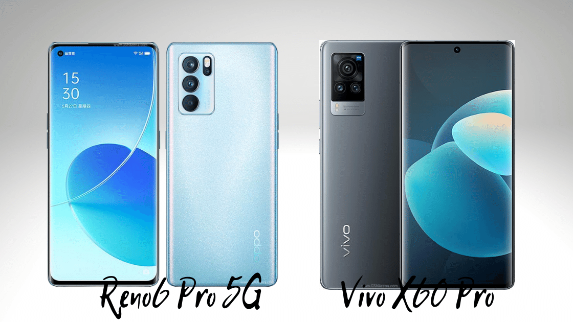 Reno6 Pro 5G vs Vivo X60 Pro