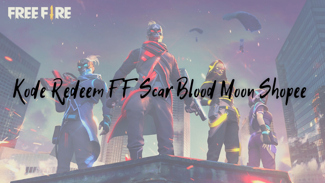 Kode Redeem FF Scar Blood Moon Shopee