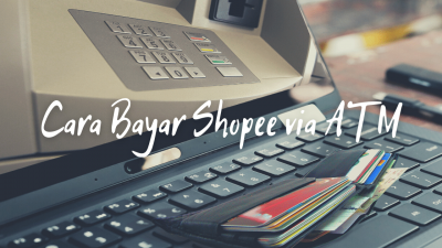 Cara Bayar Shopee Via ATM