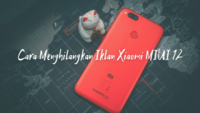 Cara Menghilangkan Iklan Xiaomi MIUI 12