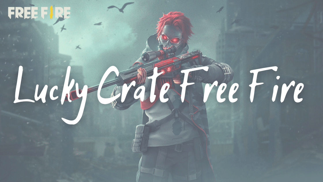 Lucky Crate Free Fire