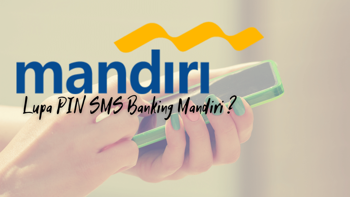 Lupa PIN SMS Banking Mandiri ?