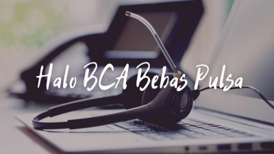 Cara Cerdas Menggunakan Layanan Halo BCA Bebas Pulsa!