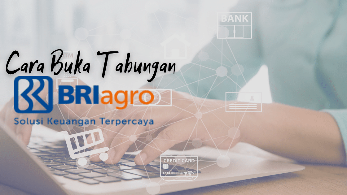 Cara Buka Tabungan Bank BRI Agroniaga